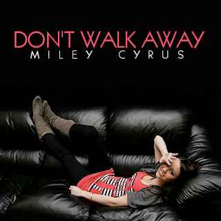 Miley Cyrus Don't Walk Away