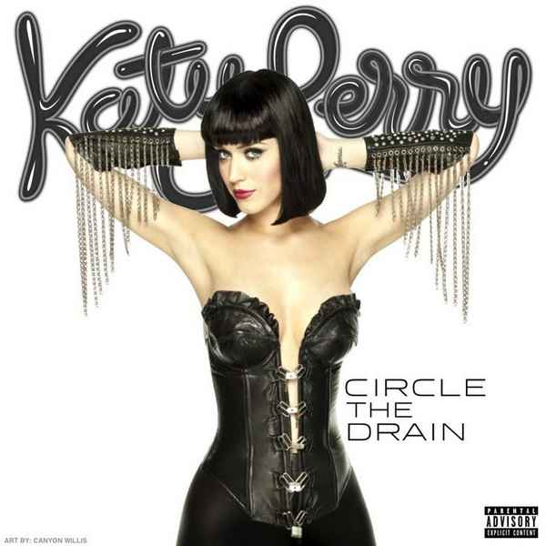 Katy Perry Circle the drain Katy Perry Circle the drain