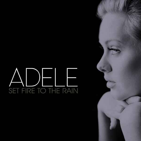 Adele Set Fire To The Rain Adele Set Fire To The Rain
