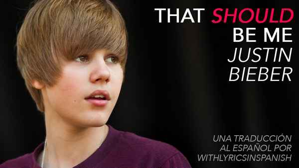 Justin Bieber That should be me