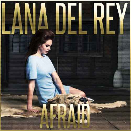 Lana Del Rey Afraid Lana Del Rey Afraid