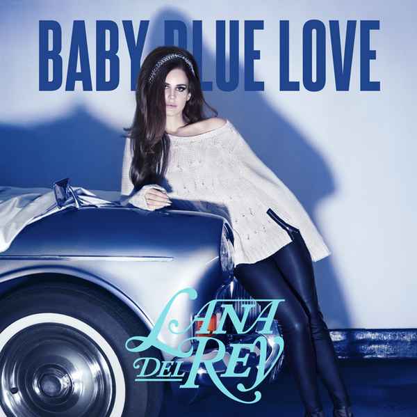 Lana Del Rey Baby blue love Lana Del Rey Baby blue love