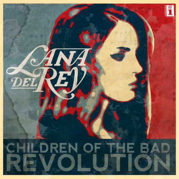 Lana Del Rey Children Of The Bad Revolution Lana Del Rey Children Of The Bad Revolution