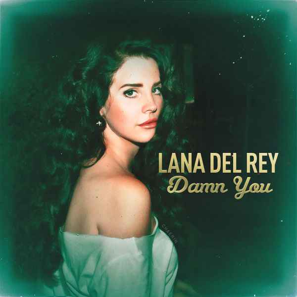 Lana Del Rey Damn you