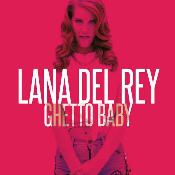 Lana Del Rey Ghetto baby Lana Del Rey Ghetto baby