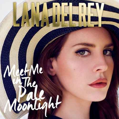 Lana Del Rey Meet me in the pale moonlight Lana Del Rey Meet me in the pale moonlight