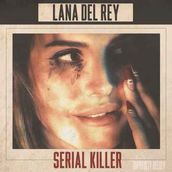 Lana Del Rey Serial Killer Lana Del Rey Serial Killer