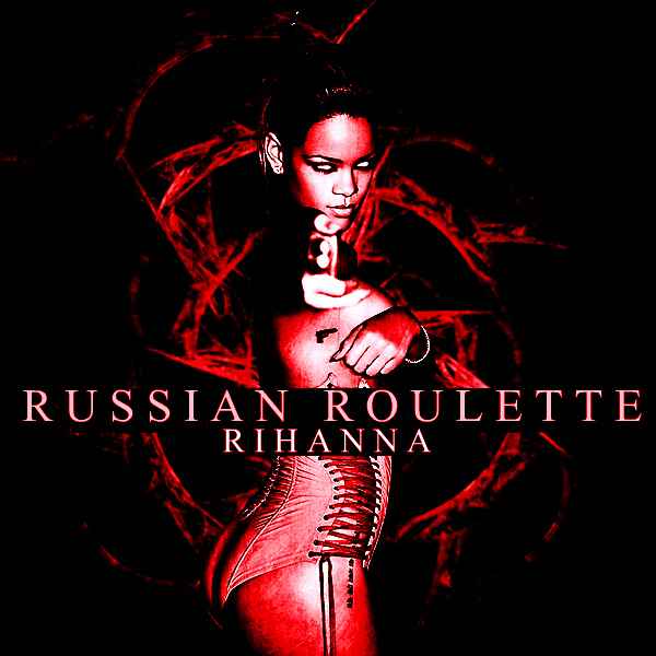 Rihanna Russian Roulette Rihanna Russian Roulette