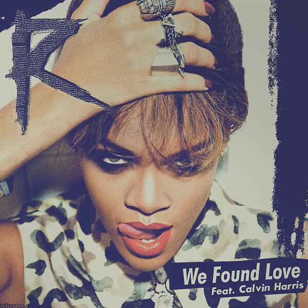 Rihanna We Found Love