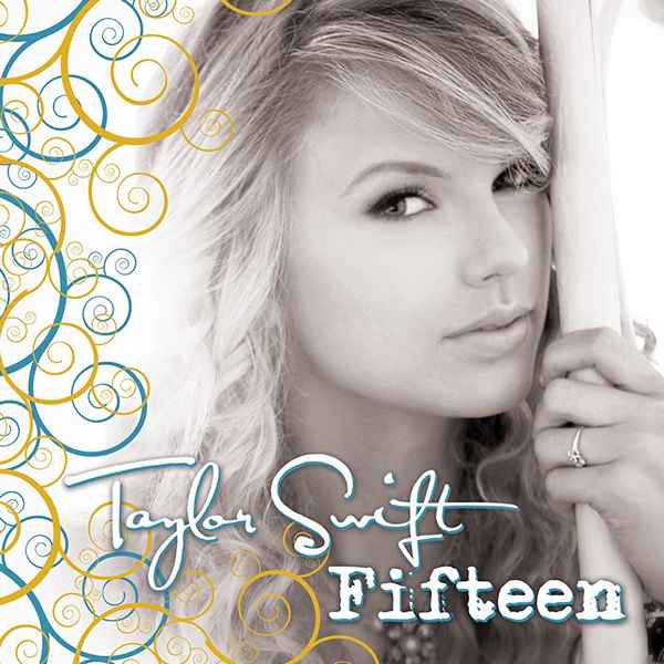 Taylor Swift Fifteen Taylor Swift Fifteen