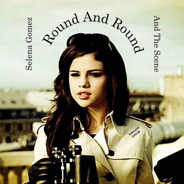 Selena Gomez Round and Round Selena Gomez Round and Round