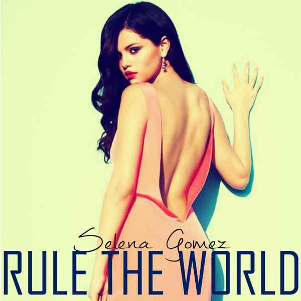 Selena Gomez Rule the world Selena Gomez Rule the world